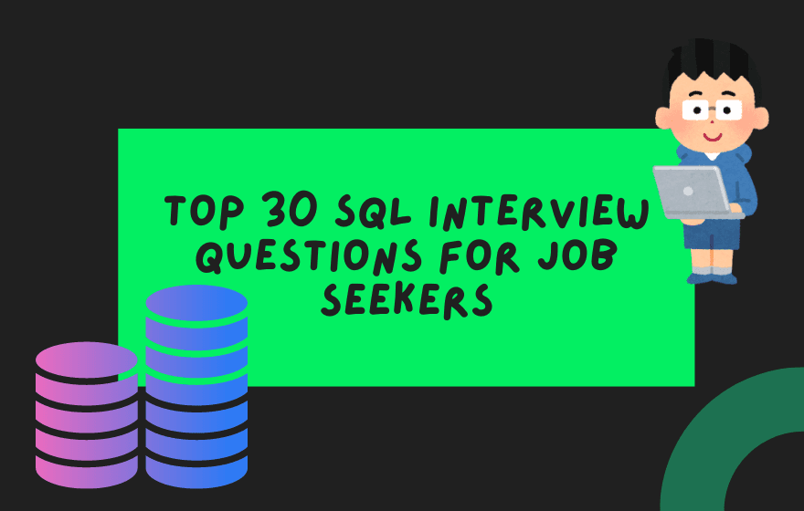 Top 30 SQL Interview Questions for Job Seekers